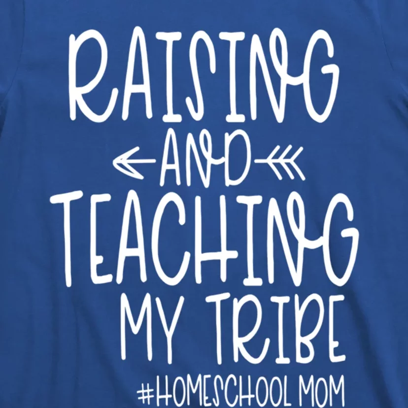 Cute Homeschool Mom Design Gift Raising And Teaching My Tribe Gift T-Shirt