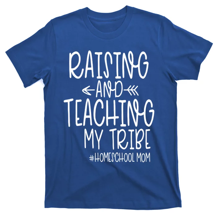 Cute Homeschool Mom Design Gift Raising And Teaching My Tribe Gift T-Shirt