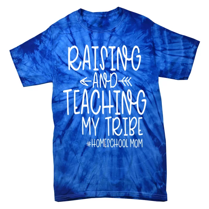 Cute Homeschool Mom Design Gift Raising And Teaching My Tribe Gift Tie-Dye T-Shirt