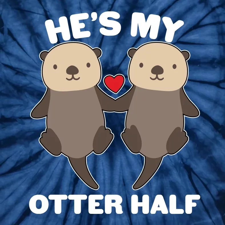 Cute He's My Otter Half Matching Couples Shirts Tie-Dye T-Shirt