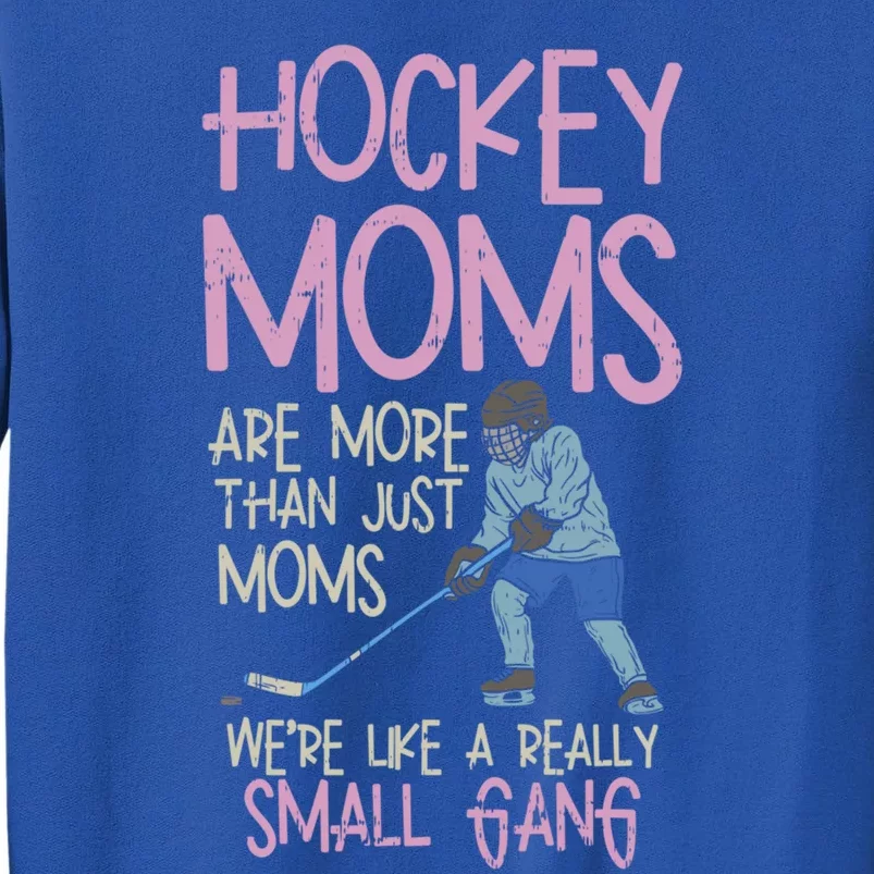 Cute Hockey Mom Mothers Day Gift Funny Gift Tall Sweatshirt