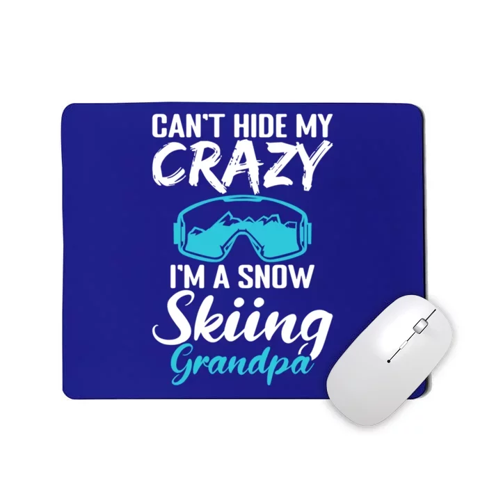 Cant Hide My Crazy Im A Snow Skiing Grandpa Sport Skier Great Gift Mousepad