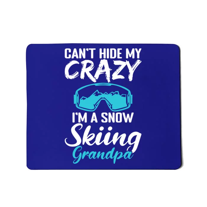 Cant Hide My Crazy Im A Snow Skiing Grandpa Sport Skier Great Gift Mousepad