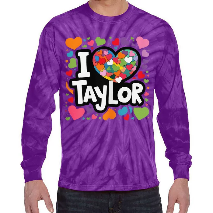 Colorful Heart My Name Is Taylor First Name I Love Taylor Tie-Dye Long Sleeve Shirt