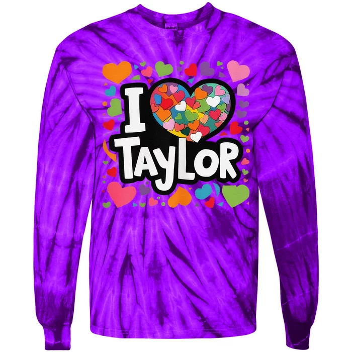 Colorful Heart My Name Is Taylor First Name I Love Taylor Tie-Dye Long Sleeve Shirt