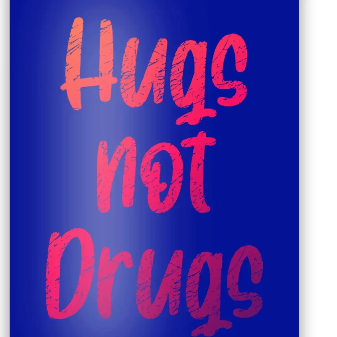 Cute Hugs Not Drugs Funny Say No To Drugs Presents Cool Gift Poster