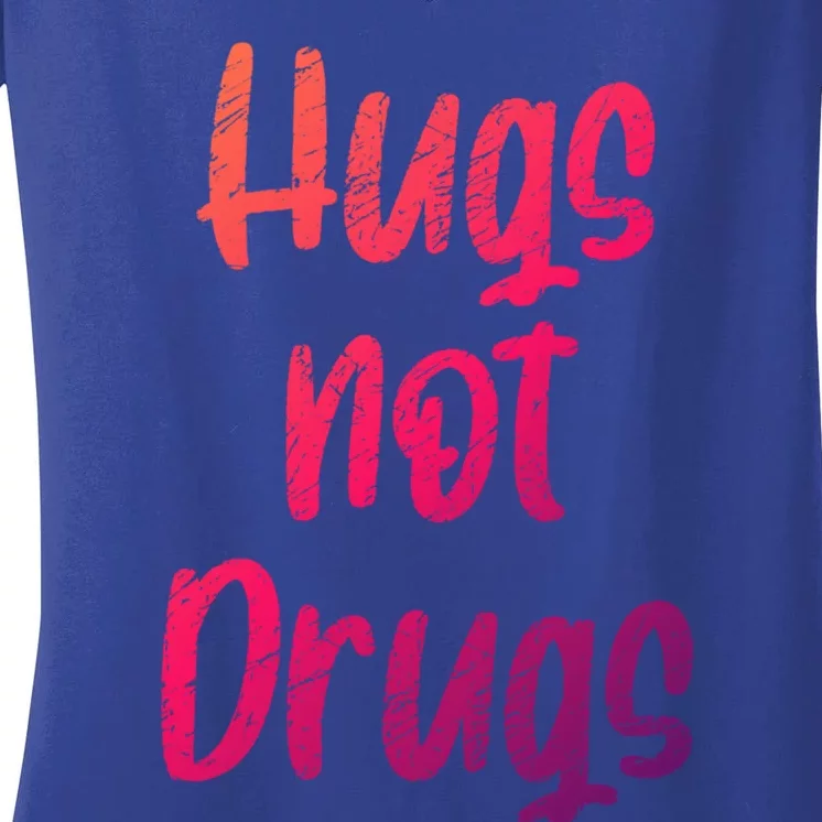 Cute Hugs Not Drugs Funny Say No To Drugs Presents Cool Gift Women's V-Neck T-Shirt