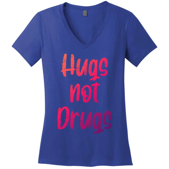 Cute Hugs Not Drugs Funny Say No To Drugs Presents Cool Gift Women's V-Neck T-Shirt