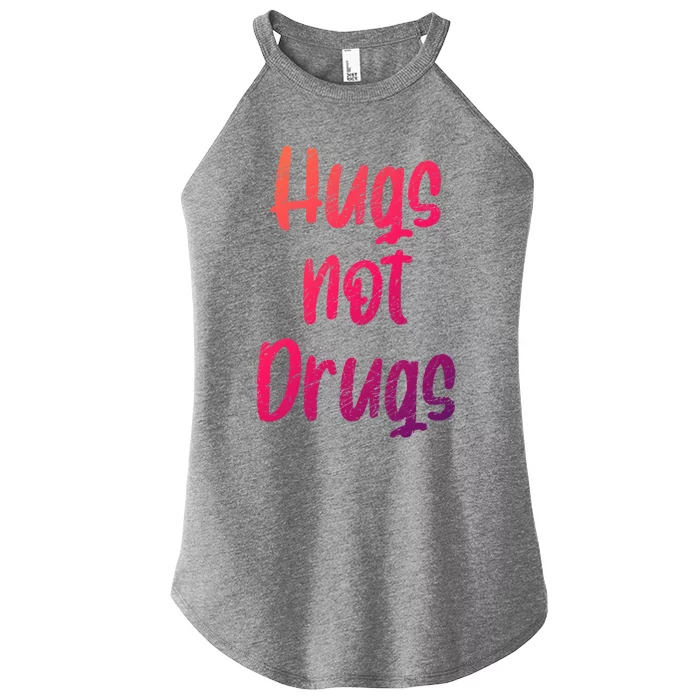 Cute Hugs Not Drugs Funny Say No To Drugs Presents Cool Gift Women’s Perfect Tri Rocker Tank