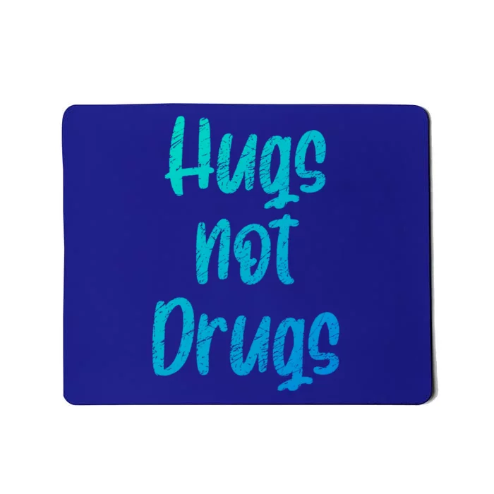 Cute Hugs Not Drugs Funny Say No To Drugs Presents Cool Gift Mousepad