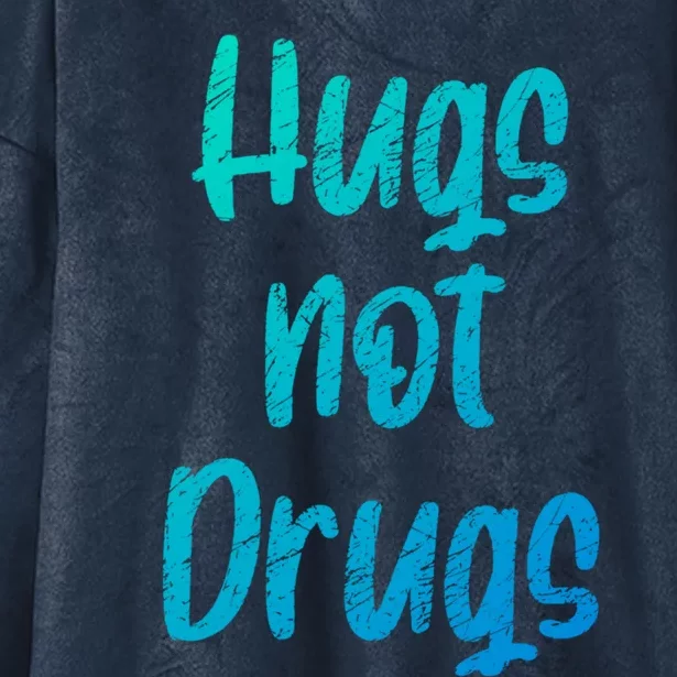 Cute Hugs Not Drugs Funny Say No To Drugs Presents Cool Gift Hooded Wearable Blanket