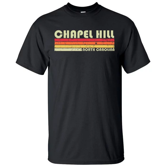 Chapel Hill Nc North Carolina Funny City Home Roots Tall T-Shirt