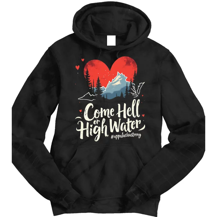 Come Hell Or High Water Mountain Appalachia Strong Nc Vn Tn Tie Dye Hoodie