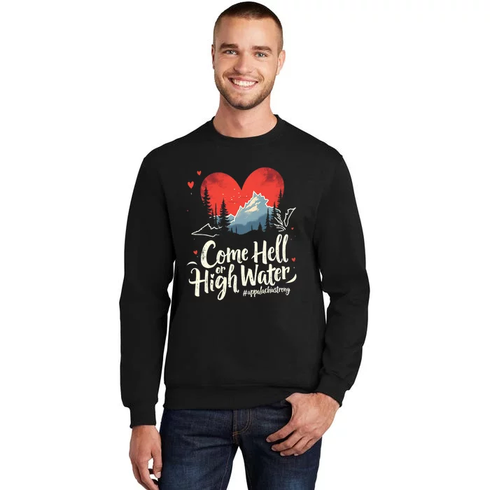 Come Hell Or High Water Mountain Appalachia Strong Nc Vn Tn Sweatshirt