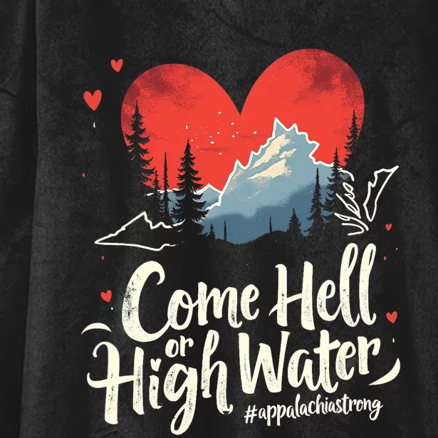 Come Hell Or High Water Mountain Appalachia Strong Nc Vn Tn Hooded Wearable Blanket