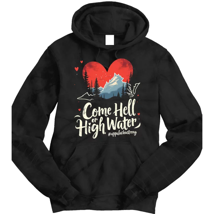 Come Hell Or High Water Mountain Appalachia Strong Nc Vn Tn Tie Dye Hoodie