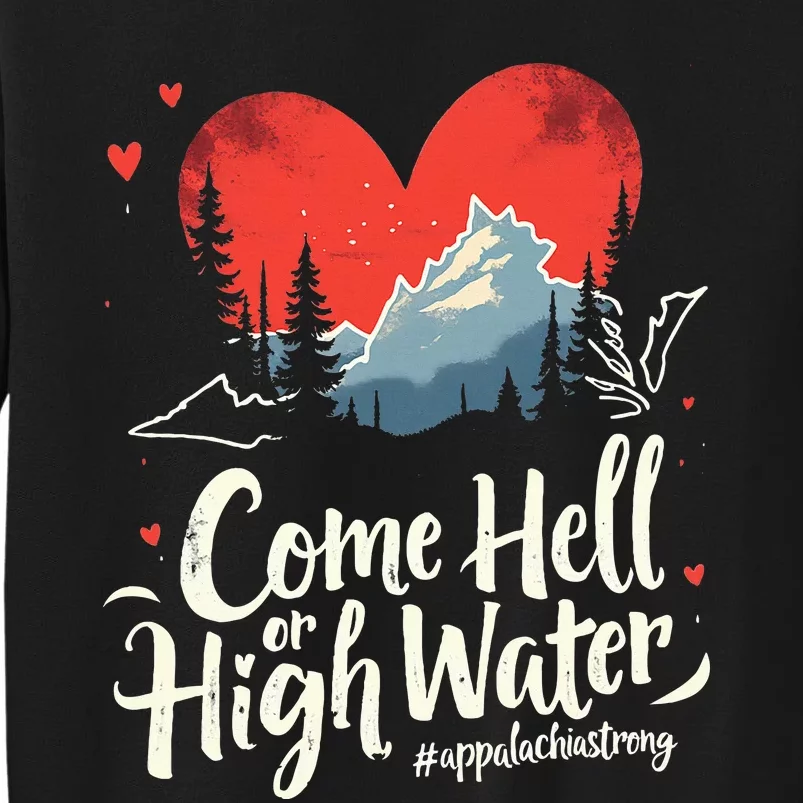 Come Hell Or High Water Mountain Appalachia Strong Nc Vn Tn Sweatshirt