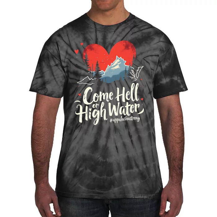 Come Hell Or High Water Mountain Appalachia Strong Nc Vn Tn Tie-Dye T-Shirt