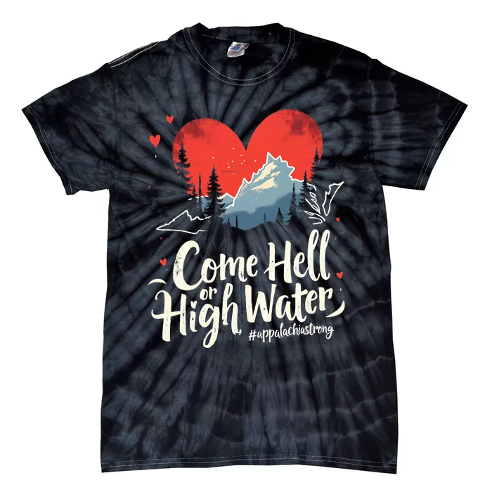 Come Hell Or High Water Mountain Appalachia Strong Nc Vn Tn Tie-Dye T-Shirt