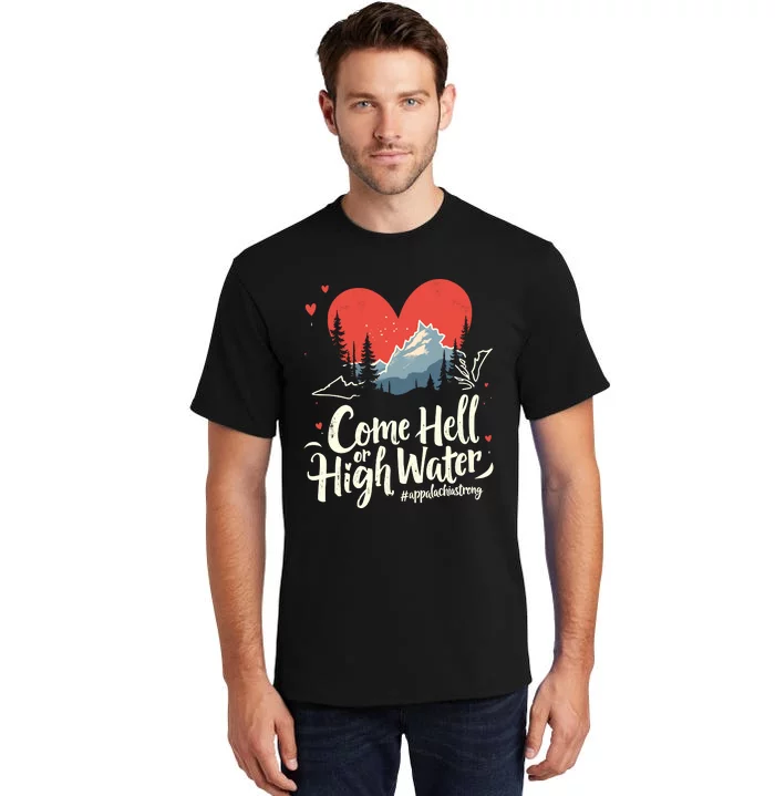 Come Hell Or High Water Mountain Appalachia Strong Nc Vn Tn Tall T-Shirt