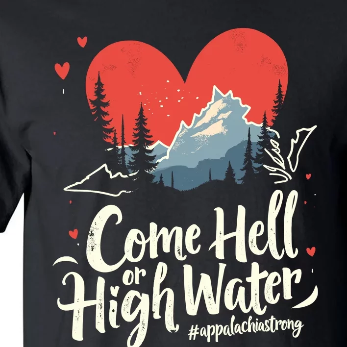 Come Hell Or High Water Mountain Appalachia Strong Nc Vn Tn Tall T-Shirt