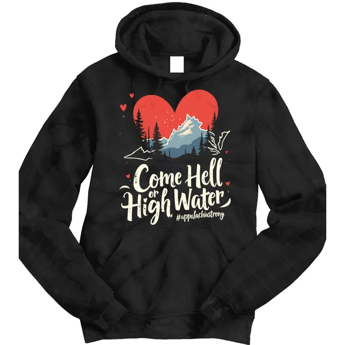 Come Hell Or High Water Mountain Appalachia Strong Nc Vn Tn Tie Dye Hoodie