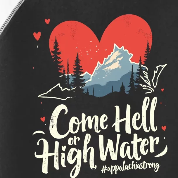 Come Hell Or High Water Mountain Appalachia Strong Nc Vn Tn Toddler Fine Jersey T-Shirt