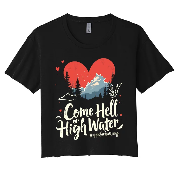 Come Hell Or High Water Mountain Appalachia Strong Nc Vn Tn Women's Crop Top Tee