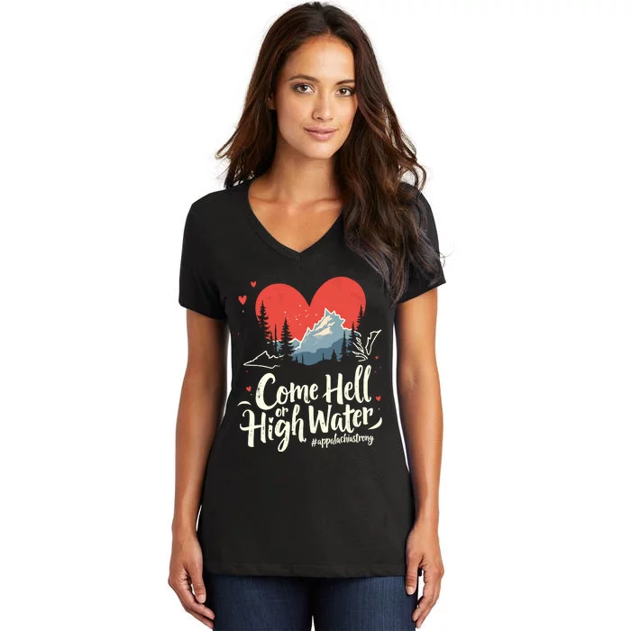 Come Hell Or High Water Mountain Appalachia Strong Nc Vn Tn Women's V-Neck T-Shirt