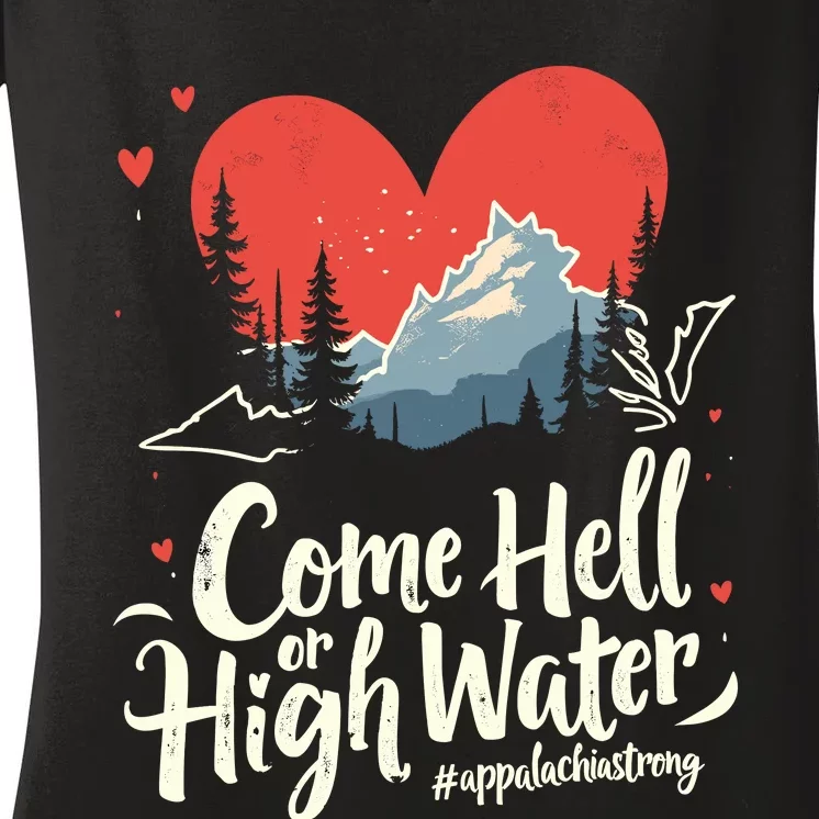 Come Hell Or High Water Mountain Appalachia Strong Nc Vn Tn Women's V-Neck T-Shirt