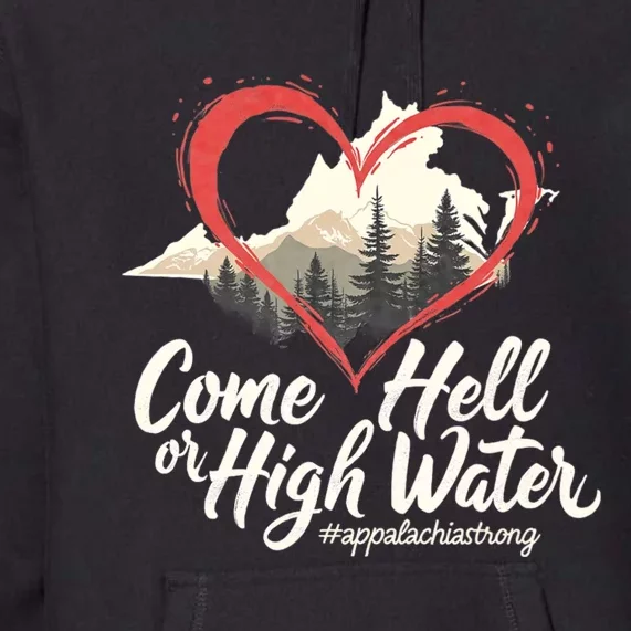 Come Hell Or High Water Mountain Appalachia Strong Nc Vn Tn Premium Hoodie