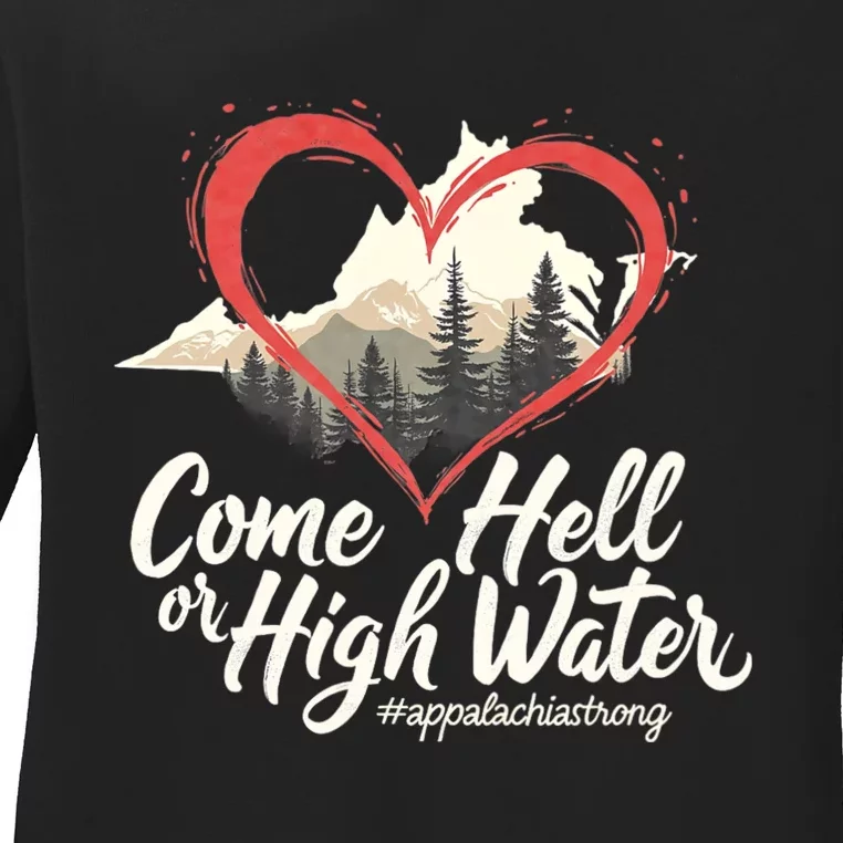 Come Hell Or High Water Mountain Appalachia Strong Nc Vn Tn Ladies Long Sleeve Shirt