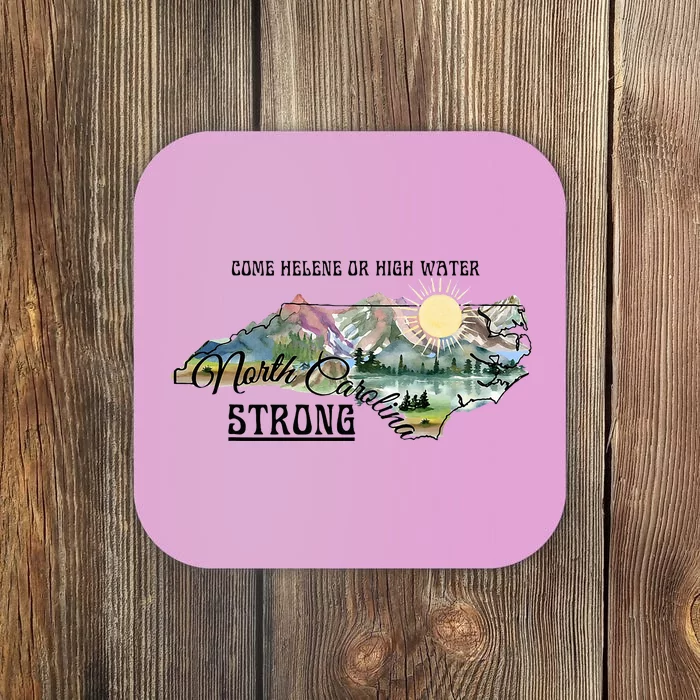 Come Helene Or High Water North Carolina Strong Coaster