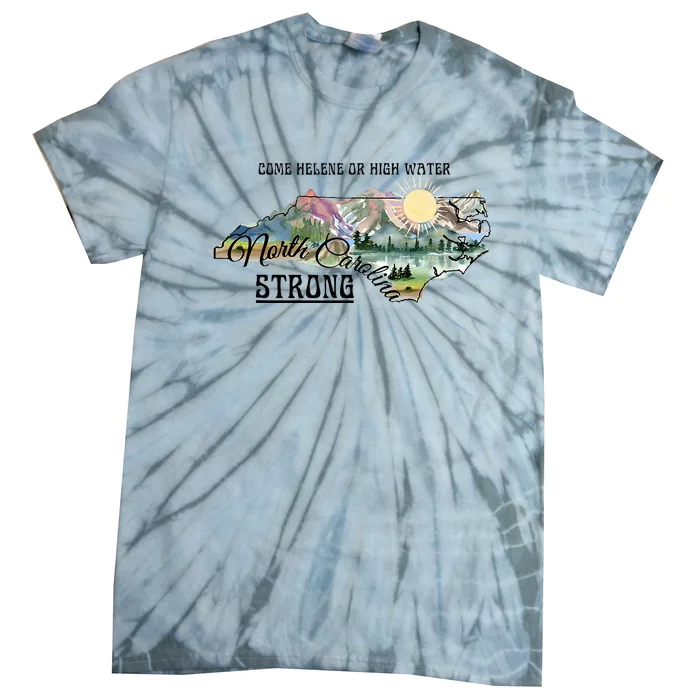 Come Helene Or High Water North Carolina Strong Tie-Dye T-Shirt