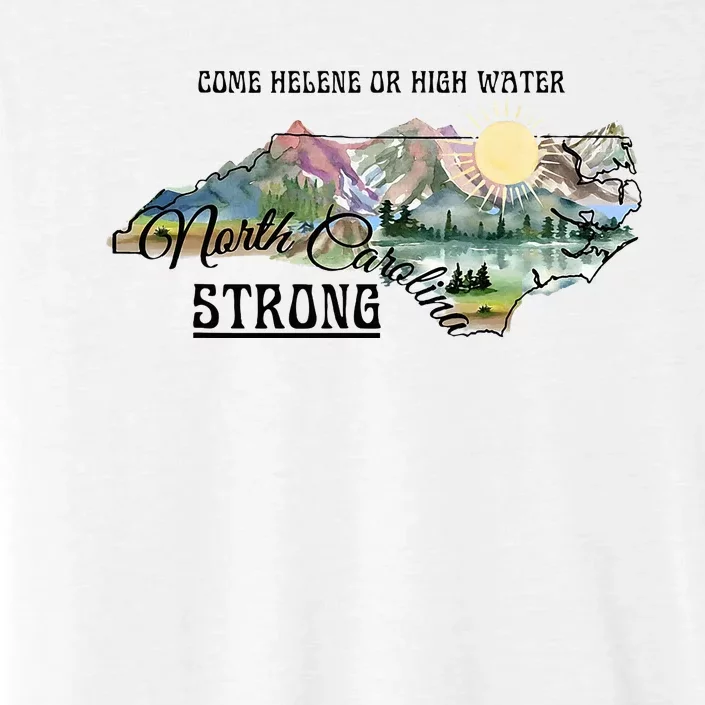 Come Helene Or High Water North Carolina Strong ChromaSoft Performance T-Shirt