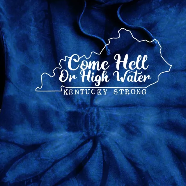 Come Hell Or High Water Cool Kentucky Strong Tie Dye Hoodie