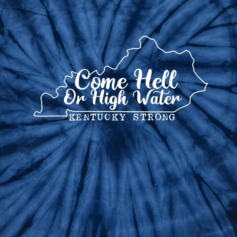 Come Hell Or High Water Cool Kentucky Strong Tie-Dye T-Shirt