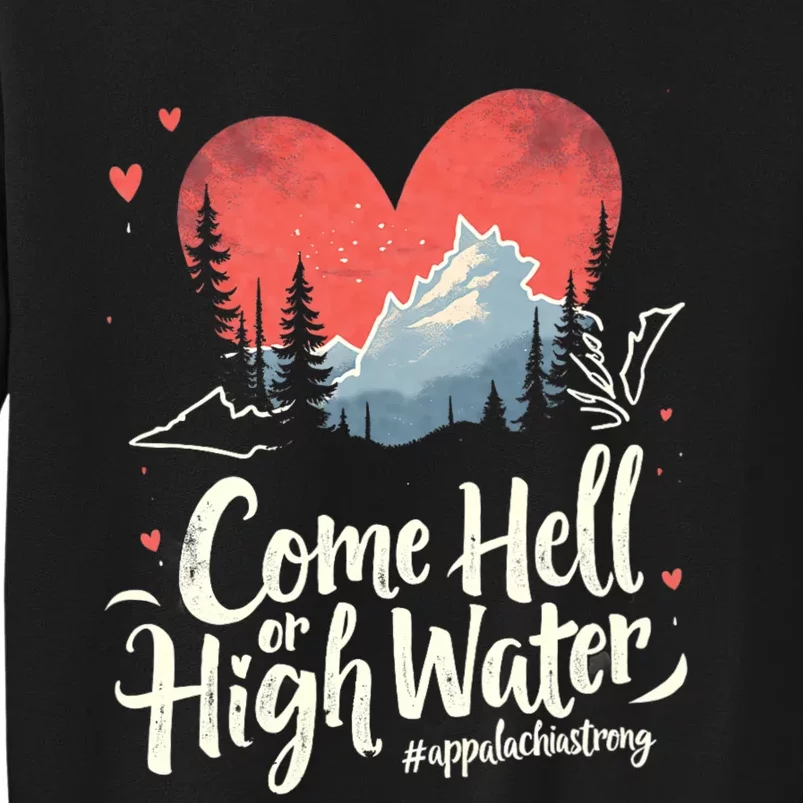 Come Hell Or High Water Mountain Appalachia Strong Nc Vn Tn Tall Sweatshirt