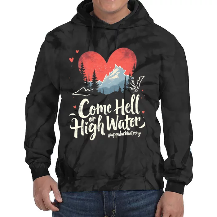 Come Hell Or High Water Mountain Appalachia Strong Nc Vn Tn Tie Dye Hoodie