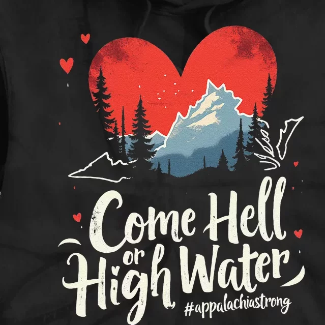 Come Hell Or High Water Mountain Appalachia Strong Nc Vn Tn Tie Dye Hoodie