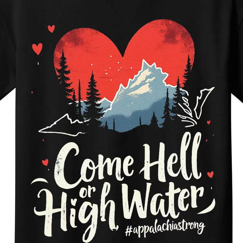 Come Hell Or High Water Mountain Appalachia Strong Nc Vn Tn Kids T-Shirt