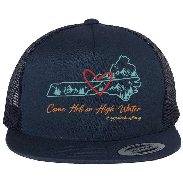 Come Hell Or High Water Appalachian Strong Flat Bill Trucker Hat