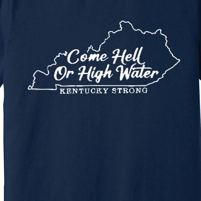 Come Hell Or High Water Premium T-Shirt