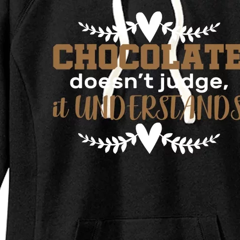 Chocolate Doesn't Judge It Understands Women's Fleece Hoodie