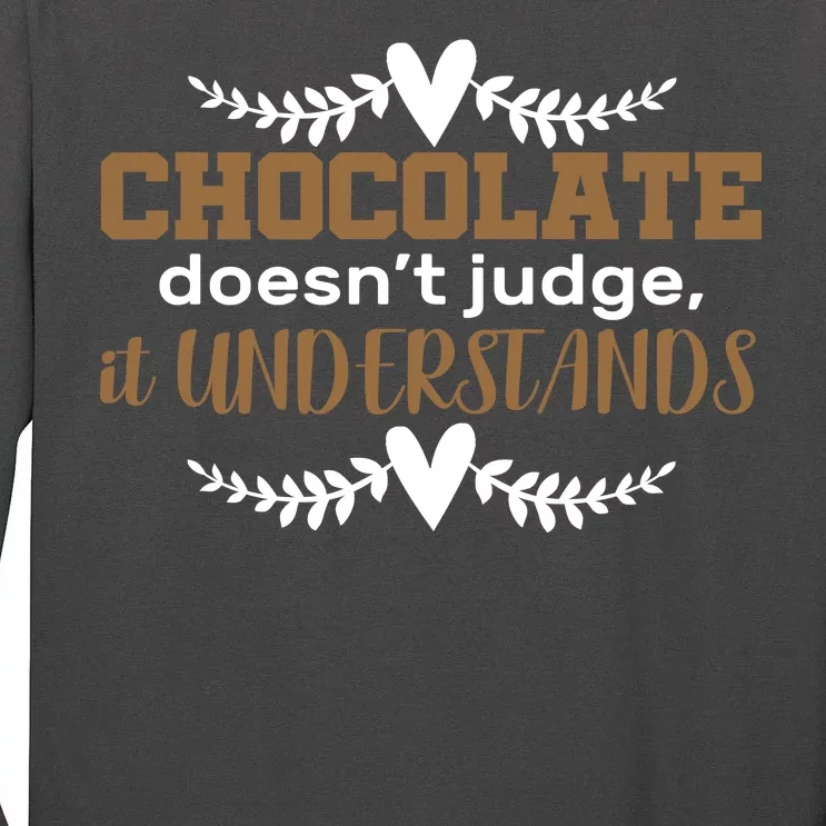 Chocolate Doesn't Judge It Understands Tall Long Sleeve T-Shirt