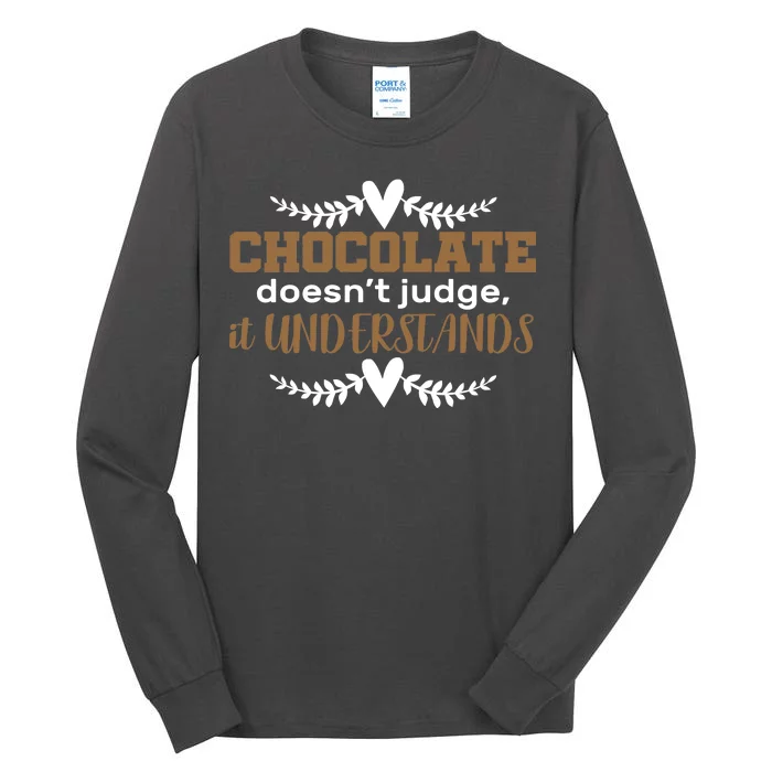 Chocolate Doesn't Judge It Understands Tall Long Sleeve T-Shirt