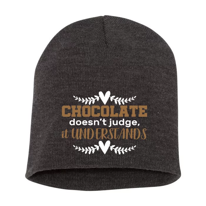 Chocolate Doesn't Judge It Understands Short Acrylic Beanie