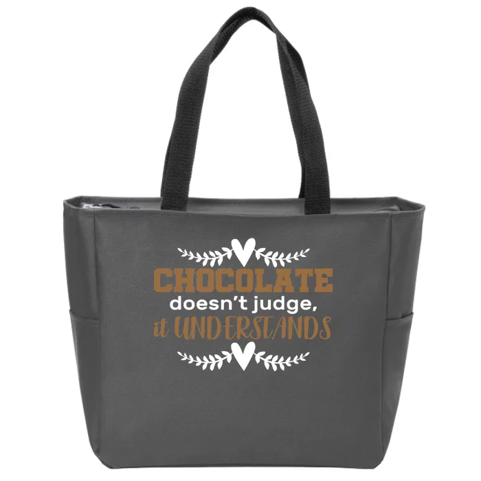 Chocolate Doesn't Judge It Understands Zip Tote Bag