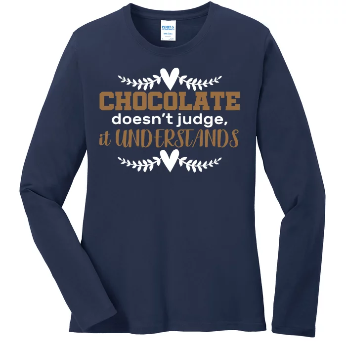 Chocolate Doesn't Judge It Understands Ladies Long Sleeve Shirt