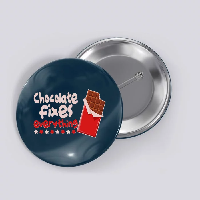 Chocolate Fixes Everything Chocolate Candy Bar Button